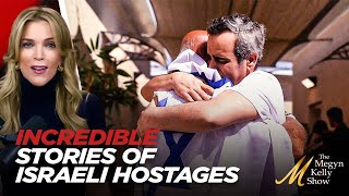 Megyn Kelly Tells Emotional and Incredible Stories of Israeli Hostages FINALLY Released By Hamas