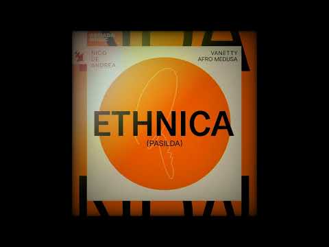 Nico de Andrea x Vanetty x Afro Medusa - Ethnica (Pasilda) (Extended Mix)