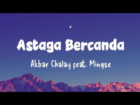 Cover Astaga Bercanda - Akbar Chalay feat. Mingse || Semua mua yang aku mau ada padamu (Lirik)