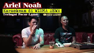 Download lagu Ariel Noah Karaokean di WISMA DEWA Teringat Pacar Lama. mp3