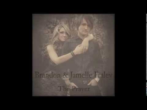 Brandon & Jamelle Fraley - The Prayer