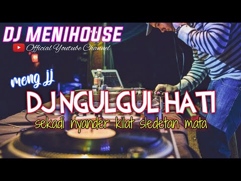DJ NGULGUL HATI - MANIK ( COVER BAGUS WIRATA ) REMIX SLOW JJ BY DJ MENIHOUSE