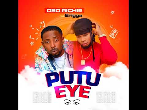 Oso Richie - Putu Eye ft Erigga (Official Audio)