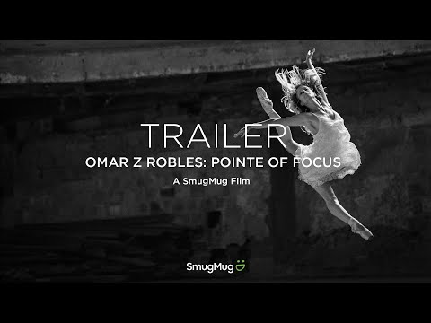 OFFICIAL TRAILER Omar Z Robles: Pointe of Focus - SmugMug Films