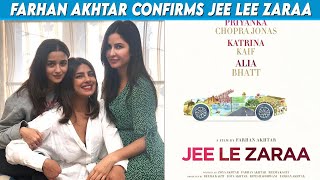 Farhan Akhtar Confirms Jee Lee Zaraa, Starring Priyanka Chopra, Katrina Kaif And Alia Bhatt