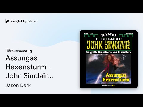 „Assungas Hexensturm - John Sinclair, Band 1716…“ von Jason Dark · Hörbuchauszug