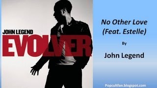 John Legend - No Other Love (Feat. Estelle) (Lyrics)