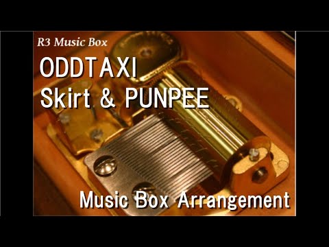 ODDTAXI/Skirt & PUNPEE [Music Box] (Anime "Odd Taxi" OP)