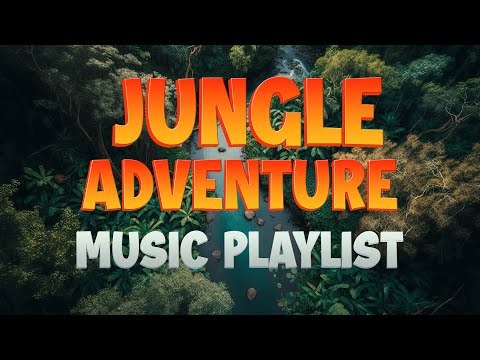 Jungle Adventure Music Playlist | Immersive Cinematic Music For Videos