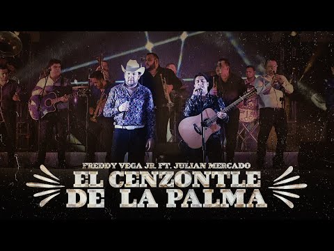 Julian Mercado X Freddy Vega Jr. - El Cenzontle De La Palma (Video Oficial)