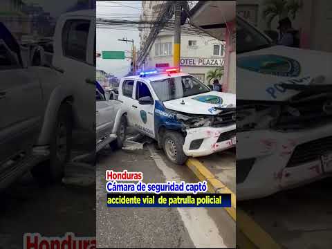 El Progreso, Yoro | Honduras -  Cámara de seguridad captó el accidente  de patrulla policial