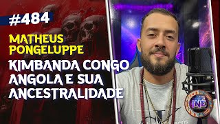 KIMBANDA CONGO ANGOLA E SUA ANCESTRALIDADE - MATHEUS PONGELUPPE - Isto Não É #484