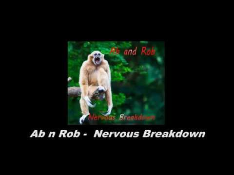 Ab n Rob  Nervous Breakdown
