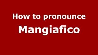 How to pronounce Mangiafico