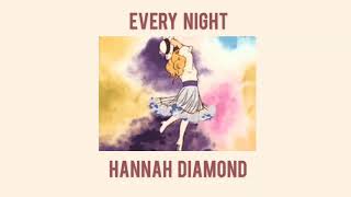 Every Night - Hannah Diamond {slowed + reverb}