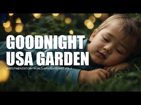 Goodnight the gardens of the United States🌙Bedtime Story for Babies with Relaxing Music And pictures