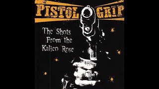 Pistol Grip - The Shots From The Kalico Rose [FULL ALBUM]