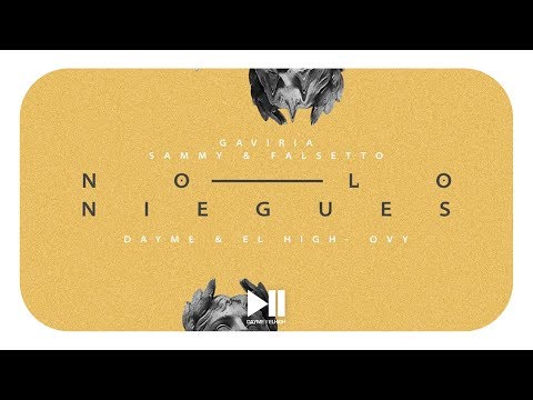 Video No Lo Niegues (Letra) de Gaviria falsetto-y-sammy