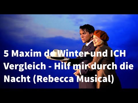 5 Maxim de Winter und ICH Darsteller Vergleich - Hilf mir durch die Nacht (Rebecca Musical)