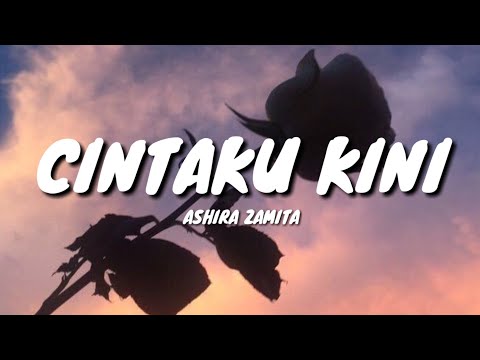 CINTAKU KINI [KU CINTA NANTI 2] - ASHIRA ZAMITA (LYRICS)🎵