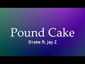 Drake - Pound Cake (Lyrics) ft. Jay Z