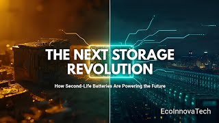 Second-Life Batteries: The Next Storage Revolution | How We’ll Power the Future