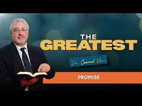 The Greatest Promise | Dr. Conrad Vine