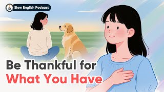 Be Thankful for What You Have | Slow English Conversation | The Cozy English
