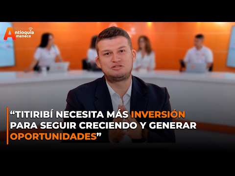 “Titiribí necesita más inversión para seguir creciendo y generar oportunidades”: Alex Restrepo