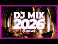 DJ CLUB MIX 2026 Disco Remix Mashups Of Popular Songs 2026 Club Music Party Dj Remix Mix 2025