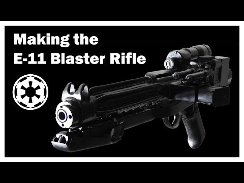 Making a REAL E-11 Blaster Rifle