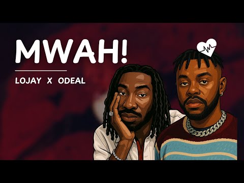 Lojay - Mwah! (Lyrics) ft. Odeal