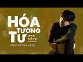 HÓA TƯƠNG TƯ ANH RỒNG REMIX OFFICIAL MUSIC