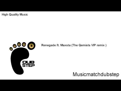 Renegade ft. Maxsta (The Qemists VIP remix )