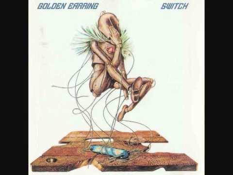 Golden Earring Switch Kill Me Ce Soir