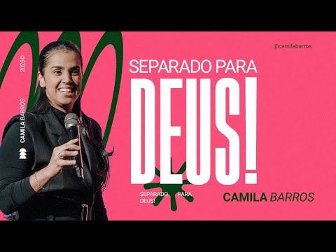 SEPARADO PARA DEUS! | Camila Barros