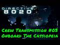 Directive 8020 — Crew Transmission #03 - Onboard The Cassiopeia