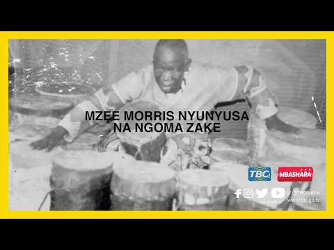 #TBC1: MZEE MORRIS NYUNYUSA NA NGOMA ZAKE