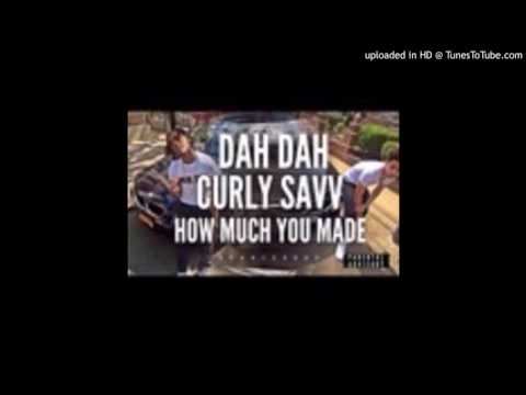DAH DAH X CURLY SAVV - HOW MUCH YOU MADE