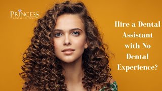 3 Reasons to Consider Hiring a Dental Assistant with No Experience