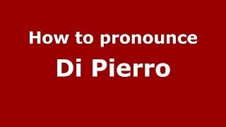 How to pronounce Di Pierro