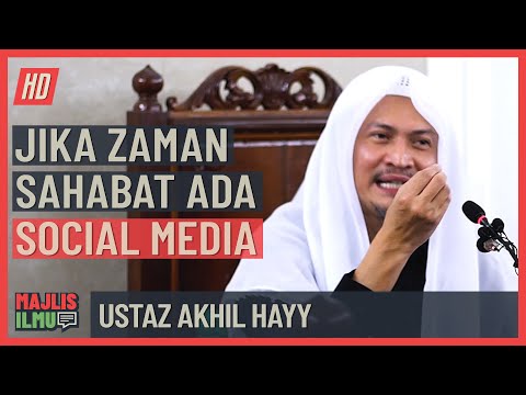 Ustaz Akhil Hayy - Jika Zaman Sahabat Ada Social Media