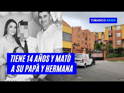 Tiene 14 años y mató a su papá y hermana, así fue el crimen que conmocionó a Bogotá