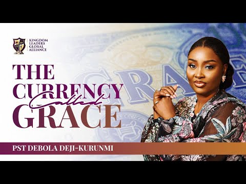 The Currency called Grace | Pastor Debola Deji-Kurunmi