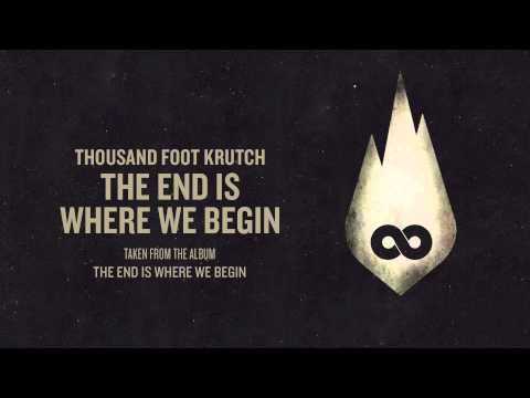 Thousand Foot Krutch: The End is Where We Begin (Official Audio)