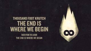 Thousand Foot Krutch: The End is Where We Begin (Offical Audio)