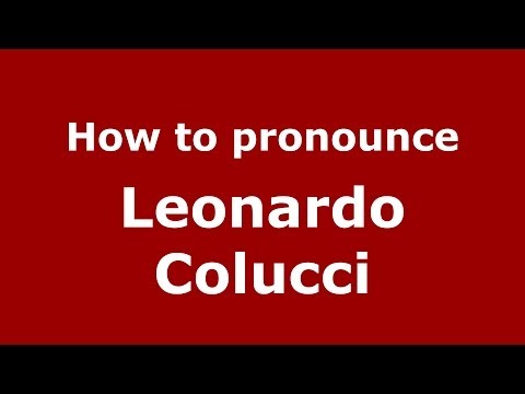How to pronounce Leonardo Colucci (Italian/Italy)  - PronounceNames.com