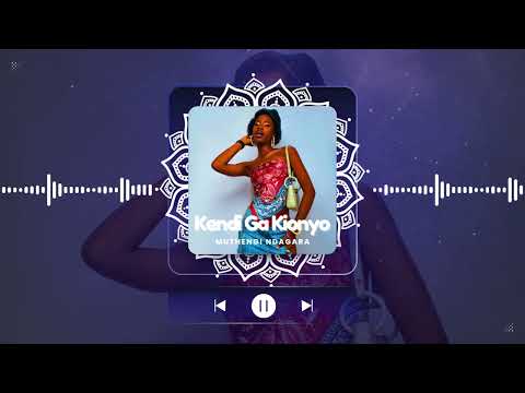 Muthengi Ndagara- KENDI GA KIONYO 