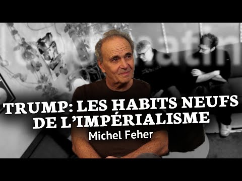 Trump: The New Clothes of Imperialism - Michel Feher