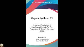 Organic Syntheses V1: An Annual Publication Of Satisfactory Methods For The Prepara